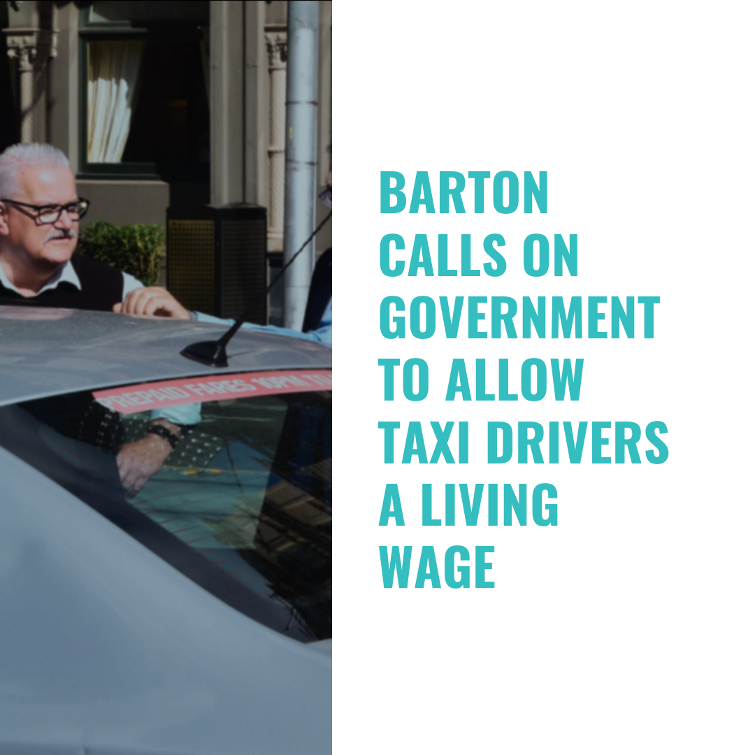 Barton calls on Government to allow Taxi Drivers a Living Wage